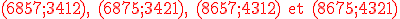 3$ \red \rm (6857;3412), (6875;3421), (8657;4312) et (8675;4321)